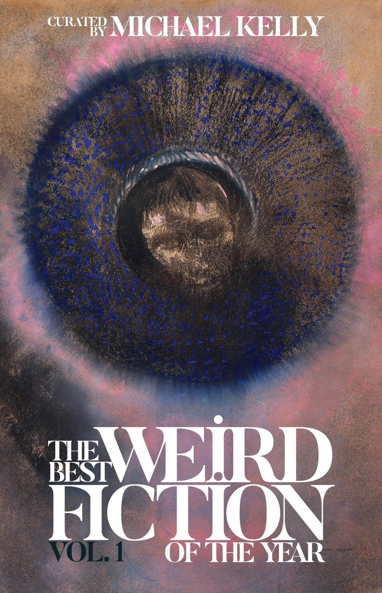 The cover of The Best Weird Fiction of the Year vol. 1, curated by Michael Kelly; I can’t work out who the artwork should be attributed to.